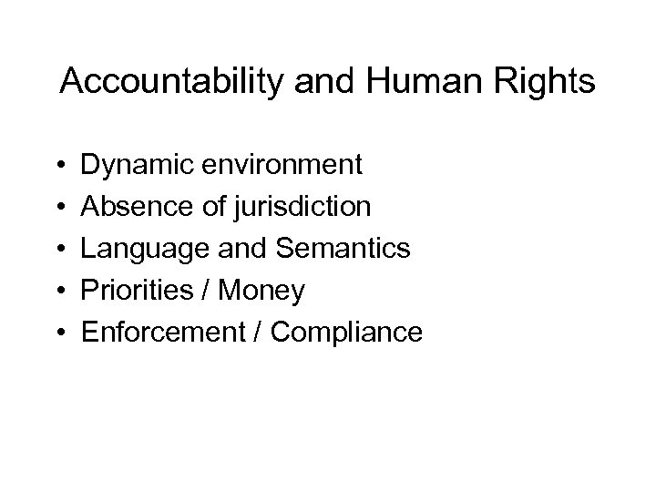 Accountability and Human Rights • • • Dynamic environment Absence of jurisdiction Language and