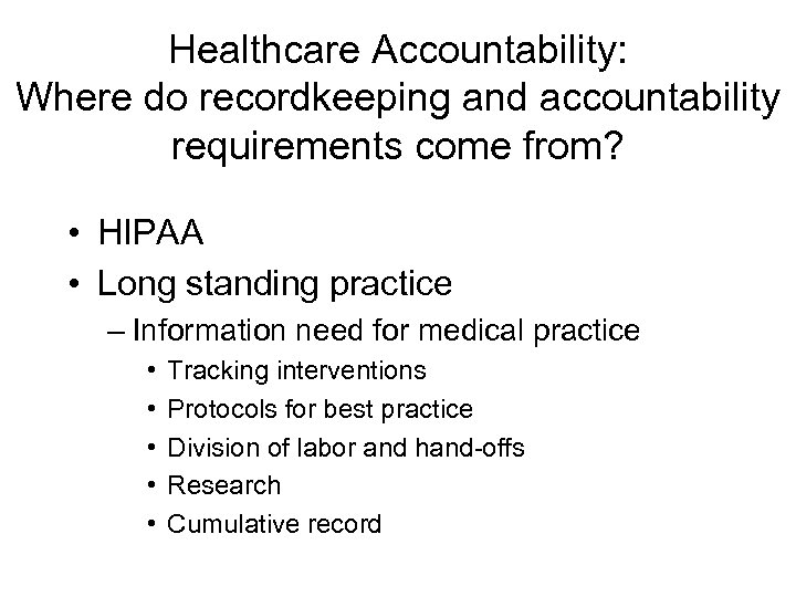 Healthcare Accountability: Where do recordkeeping and accountability requirements come from? • HIPAA • Long