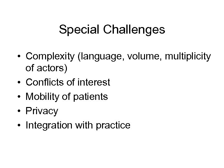Special Challenges • Complexity (language, volume, multiplicity of actors) • Conflicts of interest •
