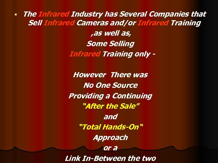 § The Infrared Industry has Several Companies that Sell Infrared Cameras and/or Infrared Training
