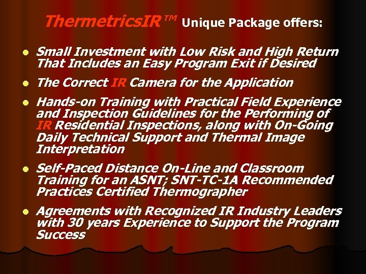 Thermetrics. IR™ l l l Unique Package offers: Small Investment with Low Risk and