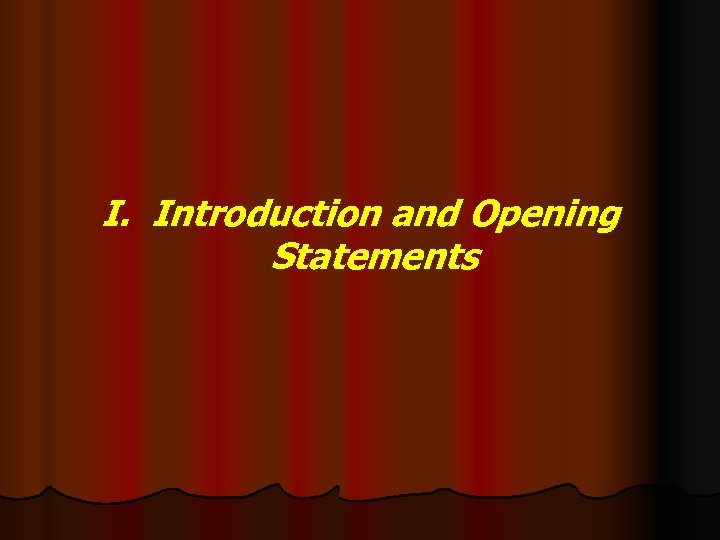 I. Introduction and Opening Statements 