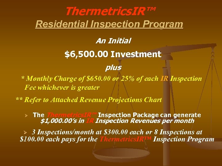 Thermetrics. IR™ Residential Inspection Program An Initial $6, 500. 00 Investment plus * Monthly