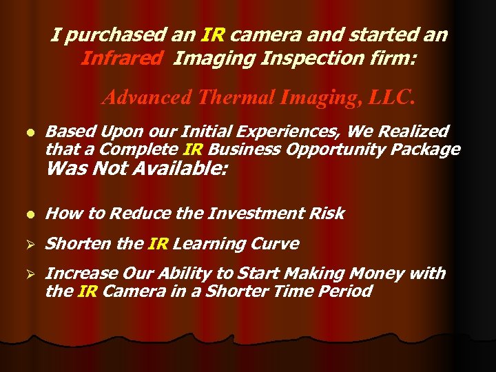 I purchased an IR camera and started an Infrared Imaging Inspection firm: Advanced Thermal