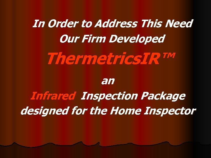  In Order to Address This Need Our Firm Developed Thermetrics. IR™ an Infrared