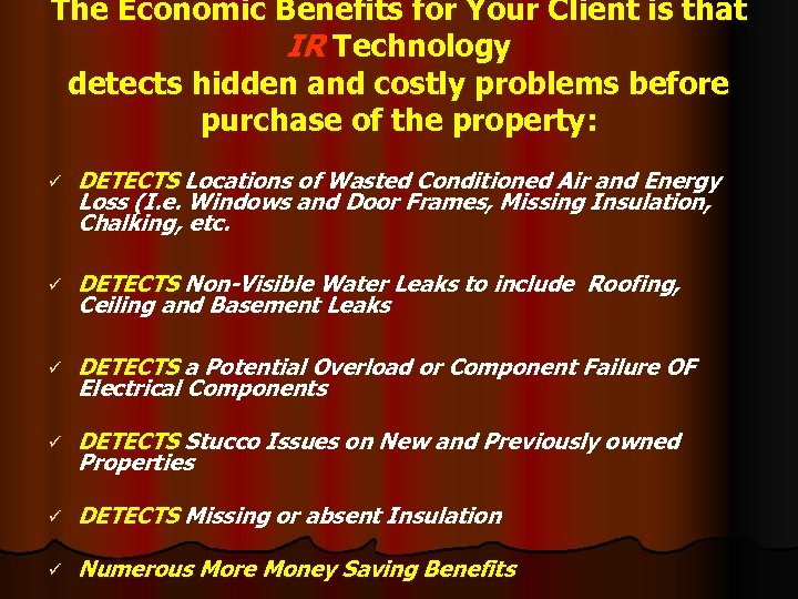 The Economic Benefits for Your Client is that IR Technology detects hidden and costly