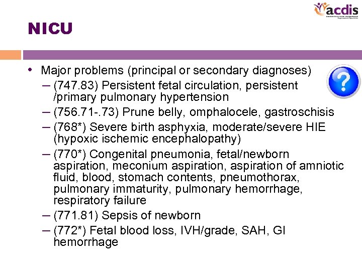 NICU • Major problems (principal or secondary diagnoses) – (747. 83) Persistent fetal circulation,