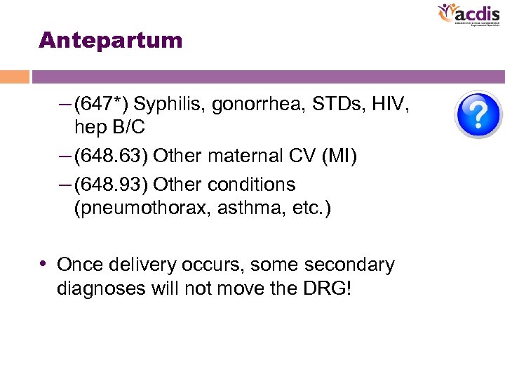 Antepartum – (647*) Syphilis, gonorrhea, STDs, HIV, hep B/C – (648. 63) Other maternal