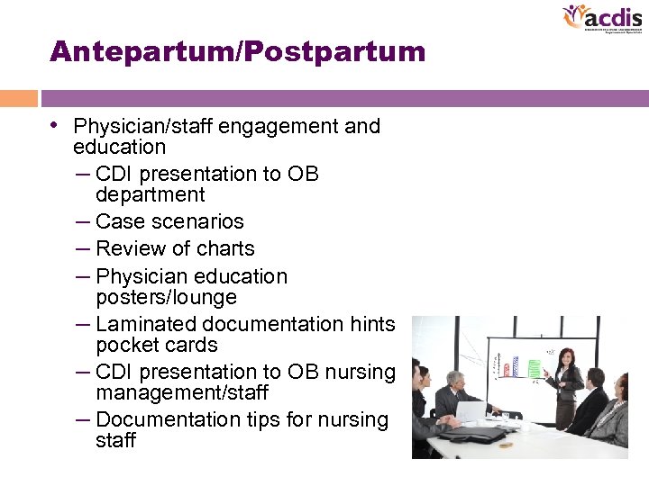 Antepartum/Postpartum • Physician/staff engagement and education – CDI presentation to OB department – Case