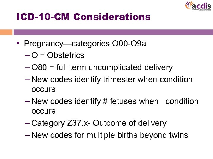 ICD-10 -CM Considerations • Pregnancy—categories O 00 -O 9 a – O = Obstetrics