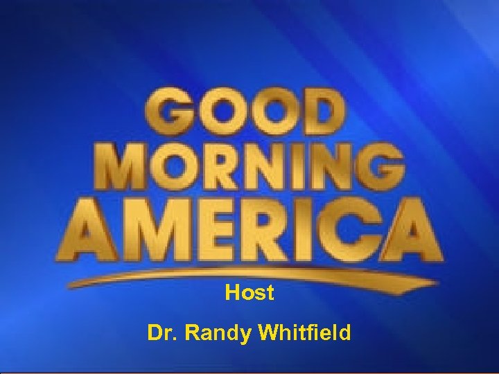 Host Dr. Randy Whitfield 