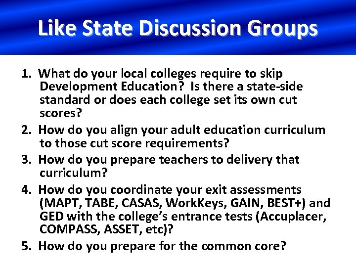 Like State Discussion Groups 1. What do your local colleges require to skip Development