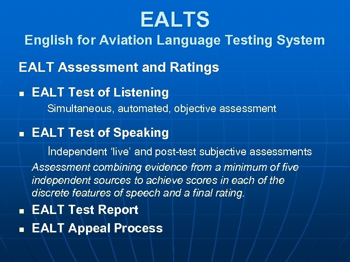 EALTS English for Aviation Language Testing System EALT Assessment and Ratings n EALT Test