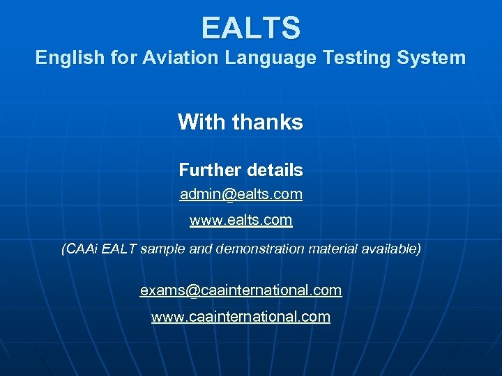 EALTS English for Aviation Language Testing System With thanks Further details admin@ealts. com www.