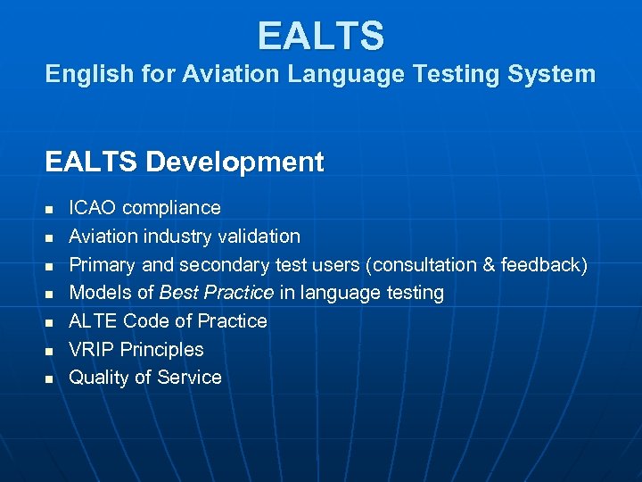 EALTS English for Aviation Language Testing System EALTS Development n n n n ICAO