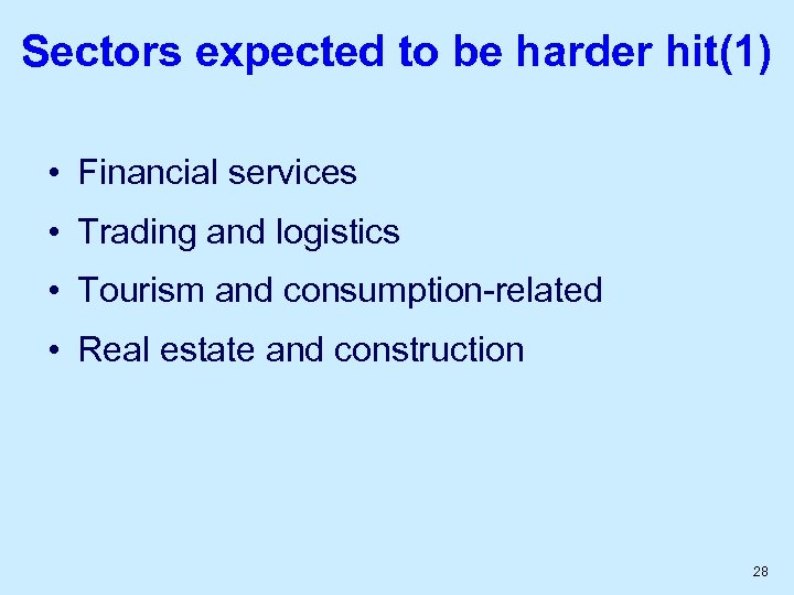 Sectors expected to be harder hit(1) • Financial services • Trading and logistics •