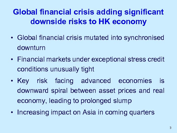 Global financial crisis adding significant downside risks to HK economy • Global financial crisis