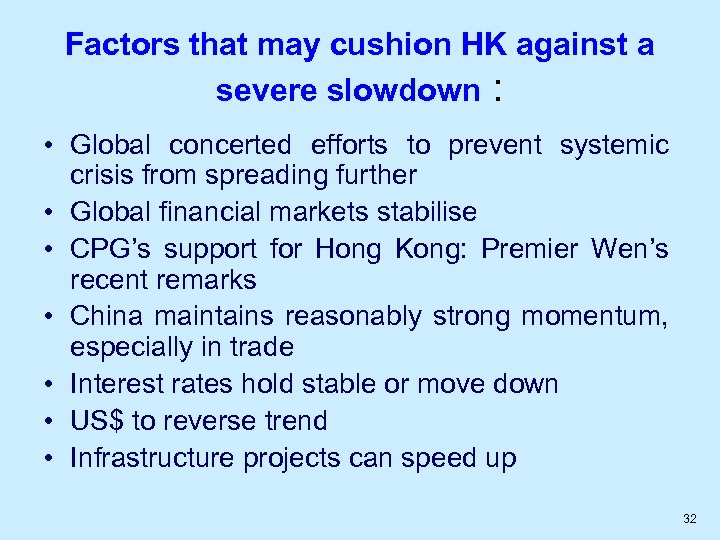 Factors that may cushion HK against a severe slowdown : • Global concerted efforts