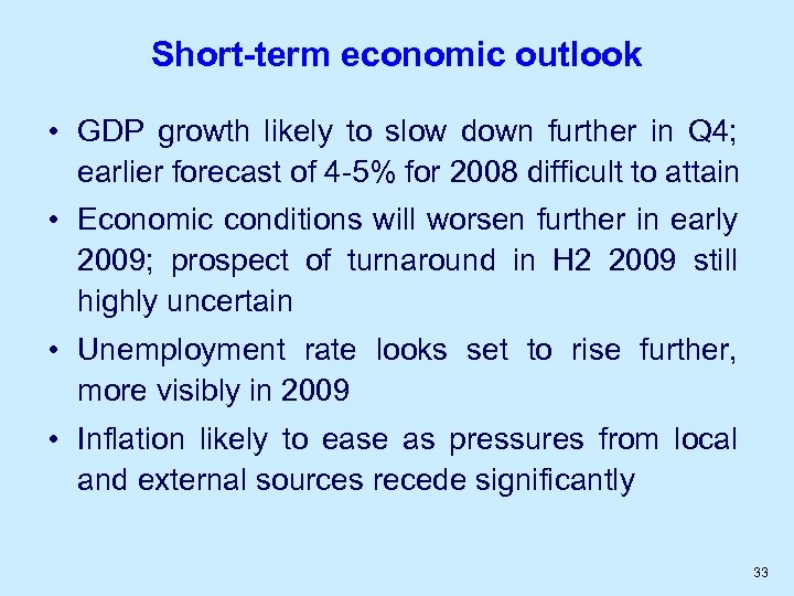 Short-term economic outlook • GDP growth likely to slow down further in Q 4;