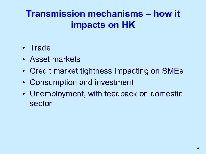 Transmission mechanisms – how it impacts on HK • • • Trade Asset markets