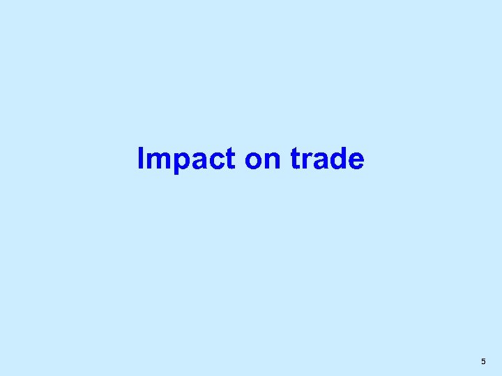 Impact on trade 5 