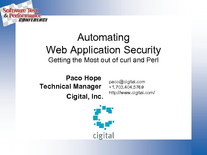 Automating Web Application Security Getting the Most out of curl and Perl Paco Hope