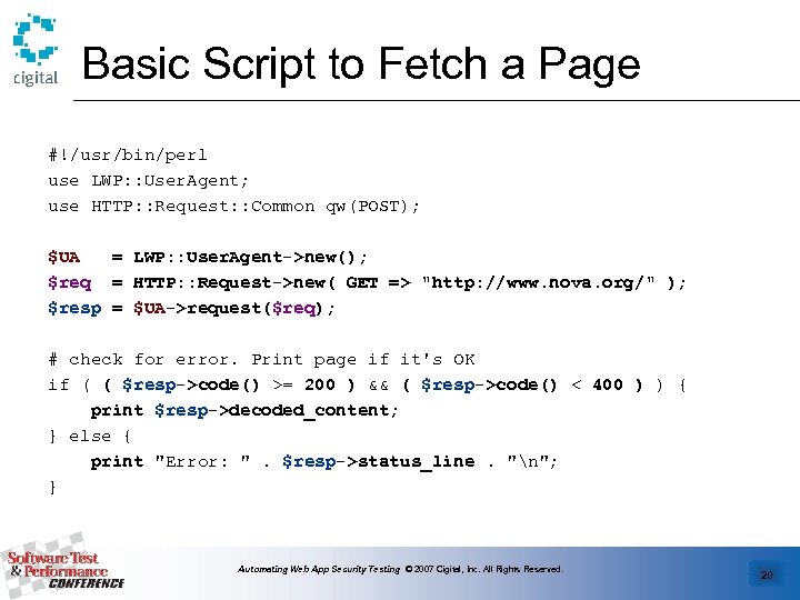 Basic Script to Fetch a Page #!/usr/bin/perl use LWP: : User. Agent; use HTTP: