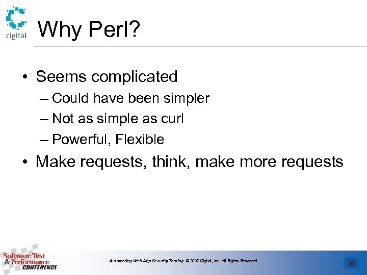 Why Perl? • Seems complicated – Could have been simpler – Not as simple