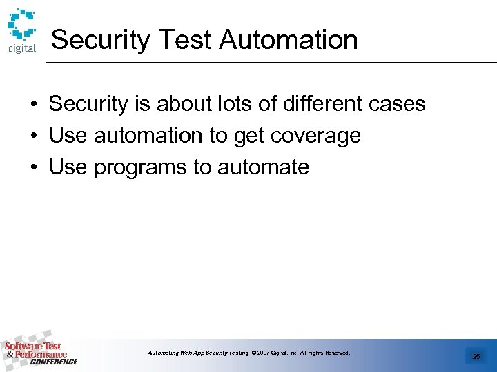 Security Test Automation • Security is about lots of different cases • Use automation