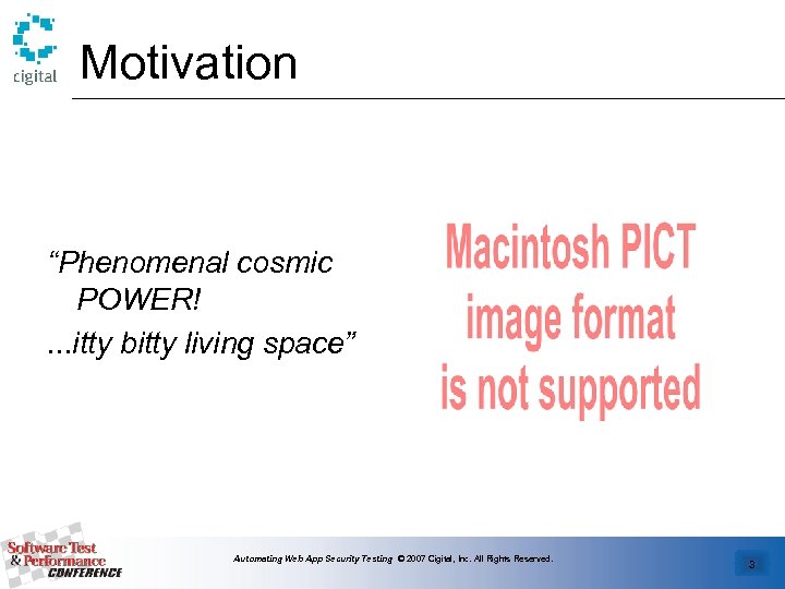 Motivation “Phenomenal cosmic POWER!. . . itty bitty living space” Automating Web App Security