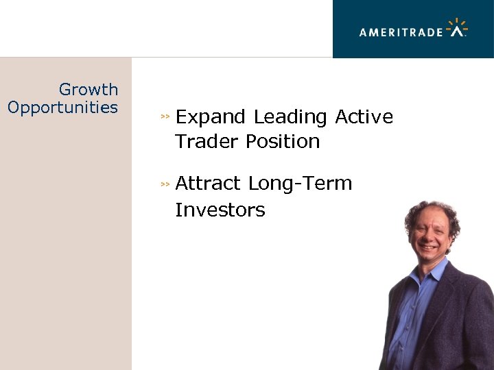 Growth Opportunities >> >> Expand Leading Active Trader Position Attract Long-Term Investors 15 