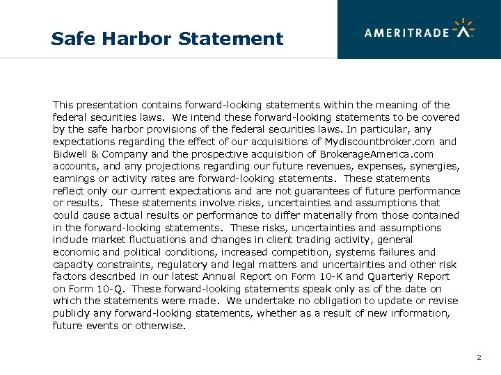 Safe Harbor Statement This presentation contains forward-looking statements within the meaning of the federal