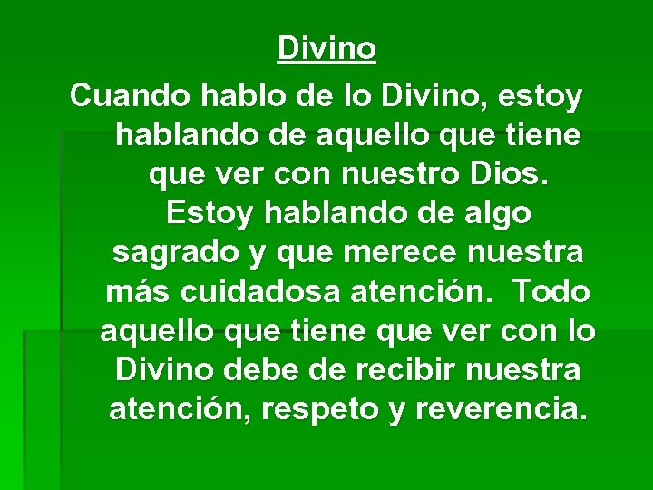 Divino Cuando hablo de lo Divino, estoy hablando de aquello que tiene que ver