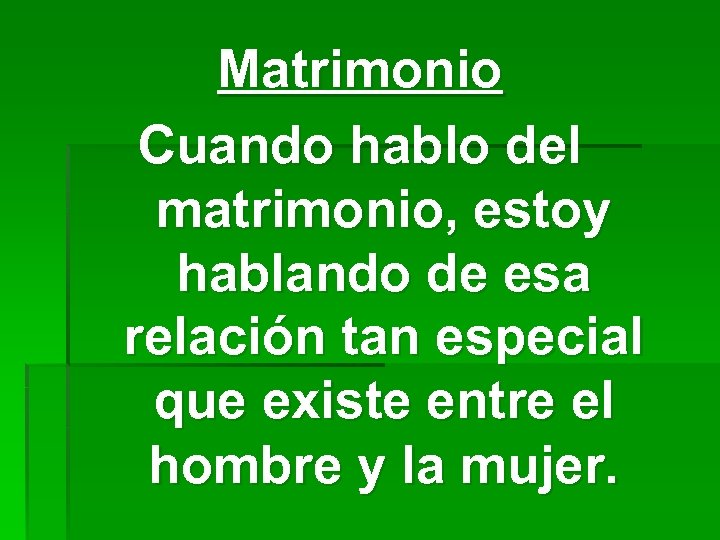 Matrimonio Cuando hablo del matrimonio, estoy hablando de esa relación tan especial que existe