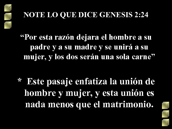 NOTE LO QUE DICE GENESIS 2: 24 “Por esta razón dejara el hombre a