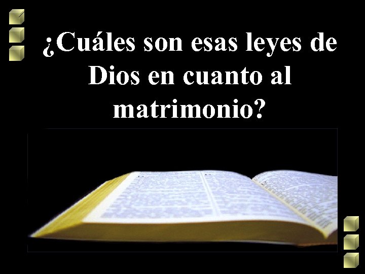 ¿Cuáles son esas leyes de Dios en cuanto al matrimonio? 