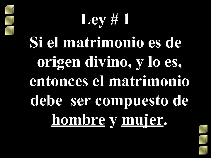 Ley # 1 Si el matrimonio es de origen divino, y lo es, entonces
