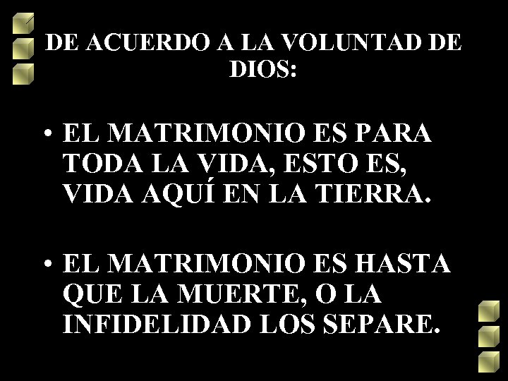 DE ACUERDO A LA VOLUNTAD DE DIOS: • EL MATRIMONIO ES PARA TODA LA