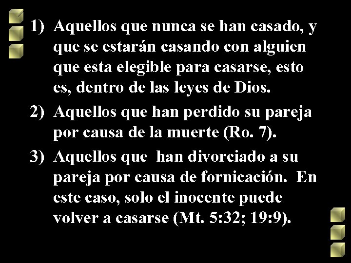 1) Aquellos que nunca se han casado, y que se estarán casando con alguien