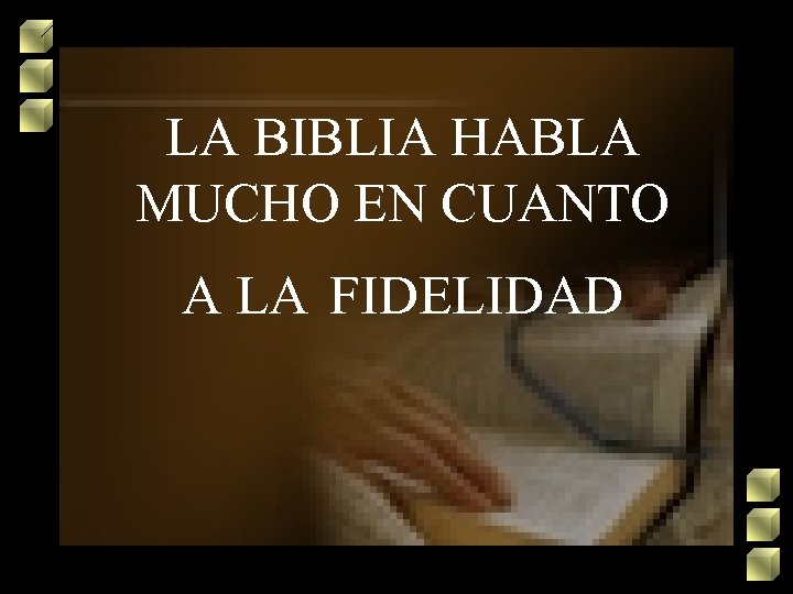 LA BIBLIA HABLA MUCHO EN CUANTO A LA FIDELIDAD 