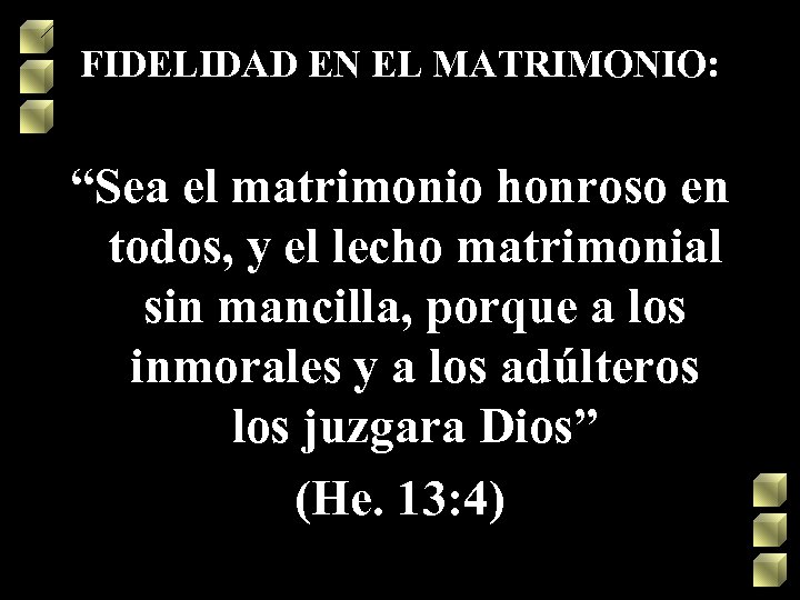 FIDELIDAD EN EL MATRIMONIO: “Sea el matrimonio honroso en todos, y el lecho matrimonial