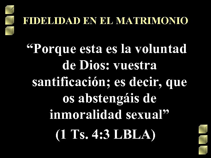 FIDELIDAD EN EL MATRIMONIO “Porque esta es la voluntad de Dios: vuestra santificación; es