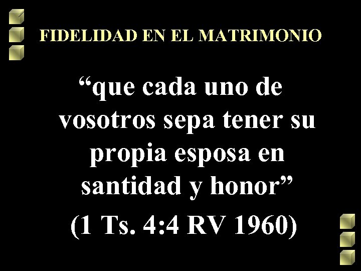 FIDELIDAD EN EL MATRIMONIO “que cada uno de vosotros sepa tener su propia esposa