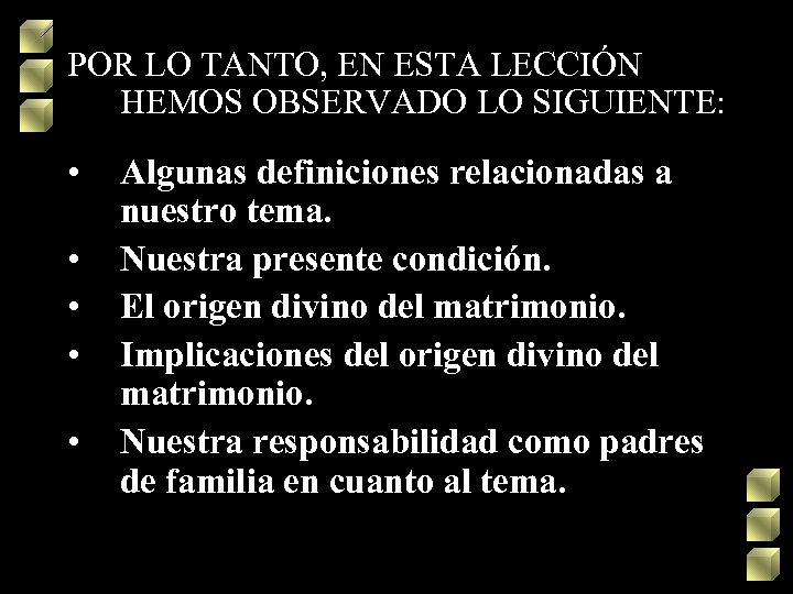 POR LO TANTO, EN ESTA LECCIÓN HEMOS OBSERVADO LO SIGUIENTE: • • • Algunas