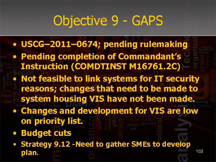 Objective 9 - GAPS • USCG– 2011– 0674; pending rulemaking • Pending completion of