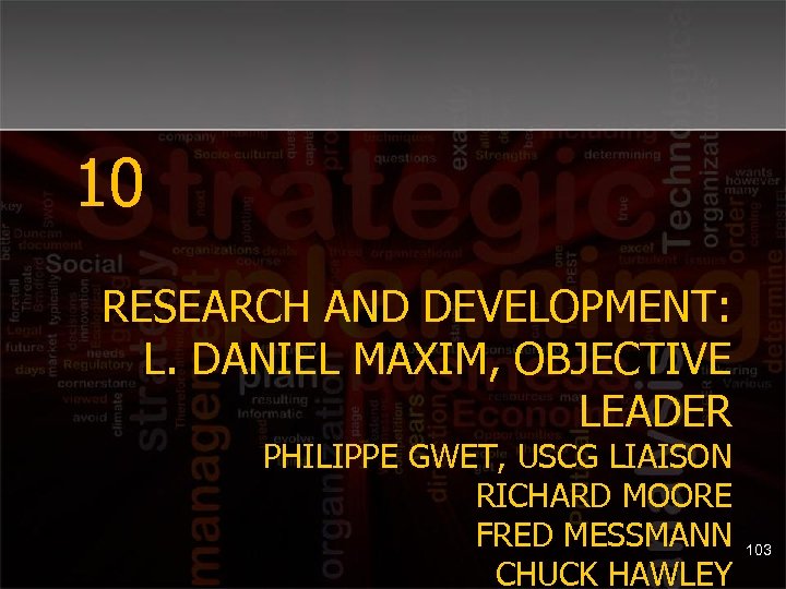 10 RESEARCH AND DEVELOPMENT: L. DANIEL MAXIM, OBJECTIVE LEADER PHILIPPE GWET, USCG LIAISON RICHARD