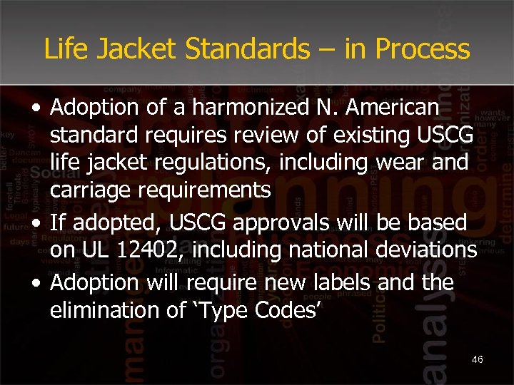 Life Jacket Standards – in Process • Adoption of a harmonized N. American standard