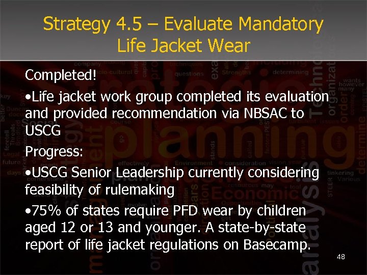 Strategy 4. 5 – Evaluate Mandatory Life Jacket Wear Completed! • Life jacket work