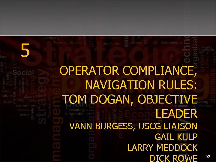 5 OPERATOR COMPLIANCE, NAVIGATION RULES: TOM DOGAN, OBJECTIVE LEADER VANN BURGESS, USCG LIAISON GAIL