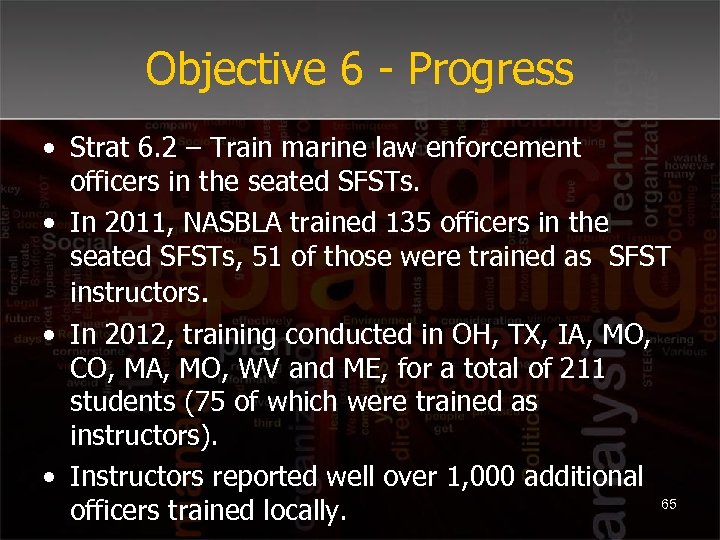 Objective 6 - Progress • Strat 6. 2 – Train marine law enforcement officers